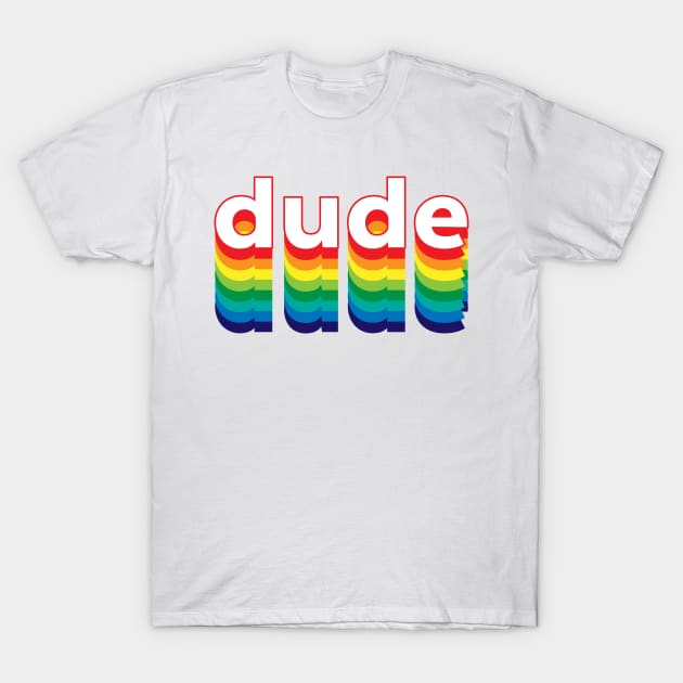 Dude T-Shirt by Sthickers